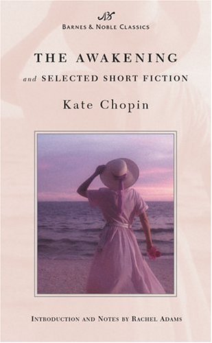 Kate Chopin/The Awakening and Selected Short Fiction (Barnes &